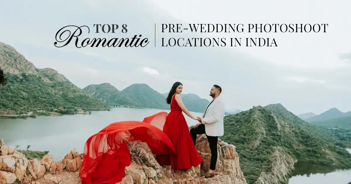 Top Romantic Pre-Wedding Photography Locations in India