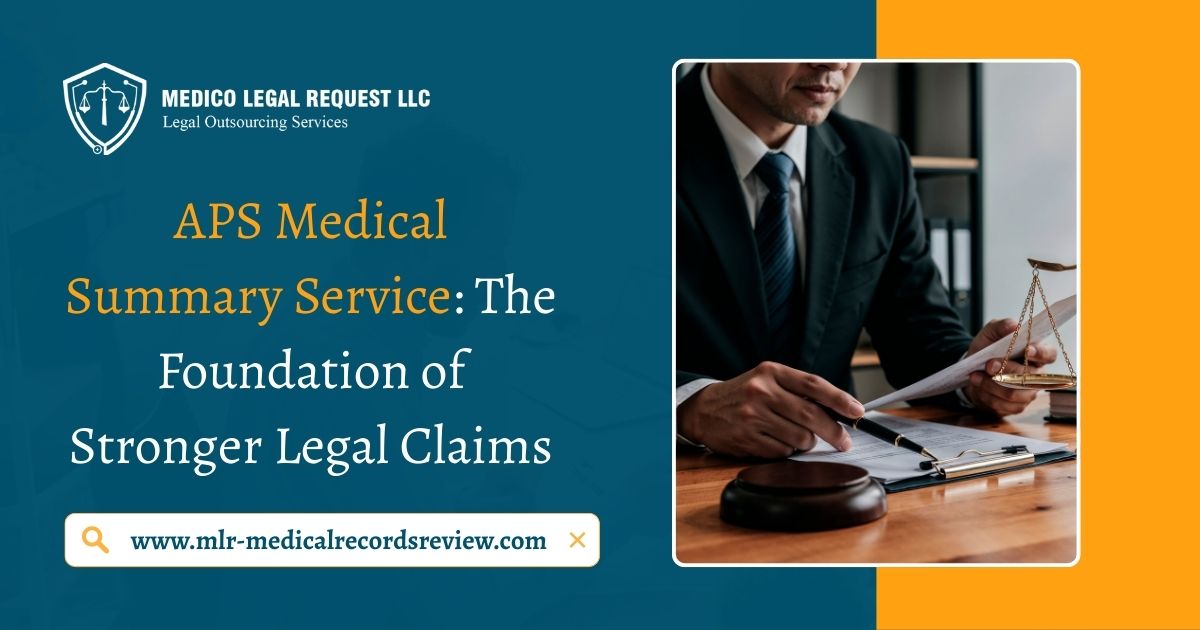 APS Medical Summary Service: The Foundation of Stronger Legal Claims