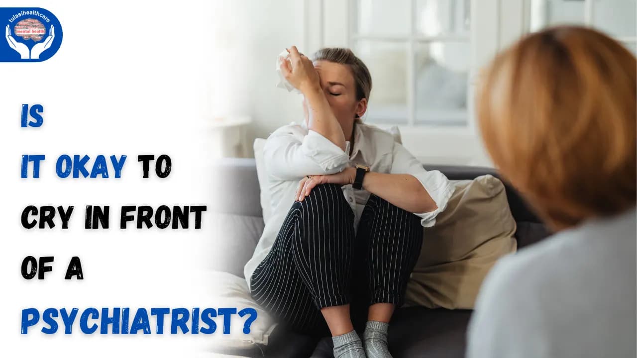 Is it Okay to Cry in Front of a Psychiatrist?