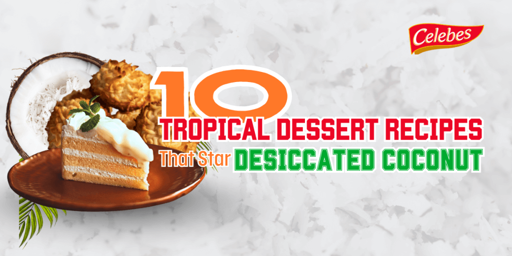 10 Tropical Dessert Recipes That Star Desiccated Coconut