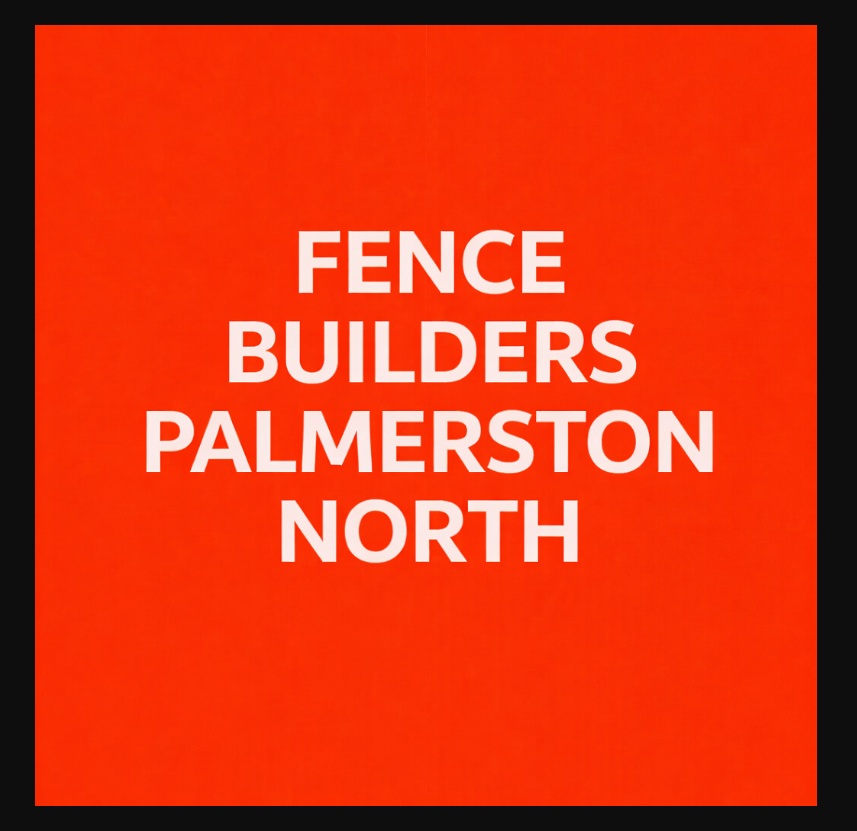 fence builders palmerston north