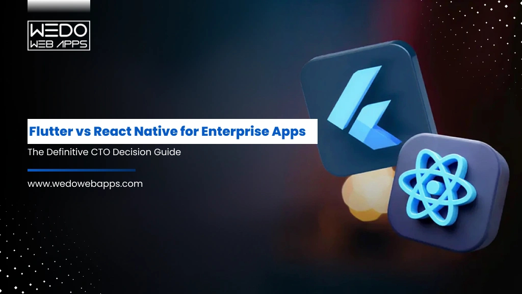 Flutter vs React Native for Enterprise Apps: Full Guide