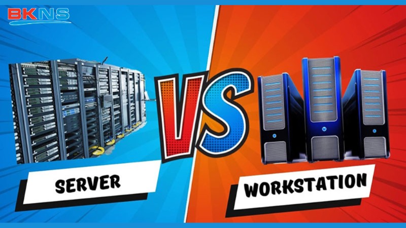 So sánh máy chủ và máy trạm: Đâu là giải pháp lâu dài?