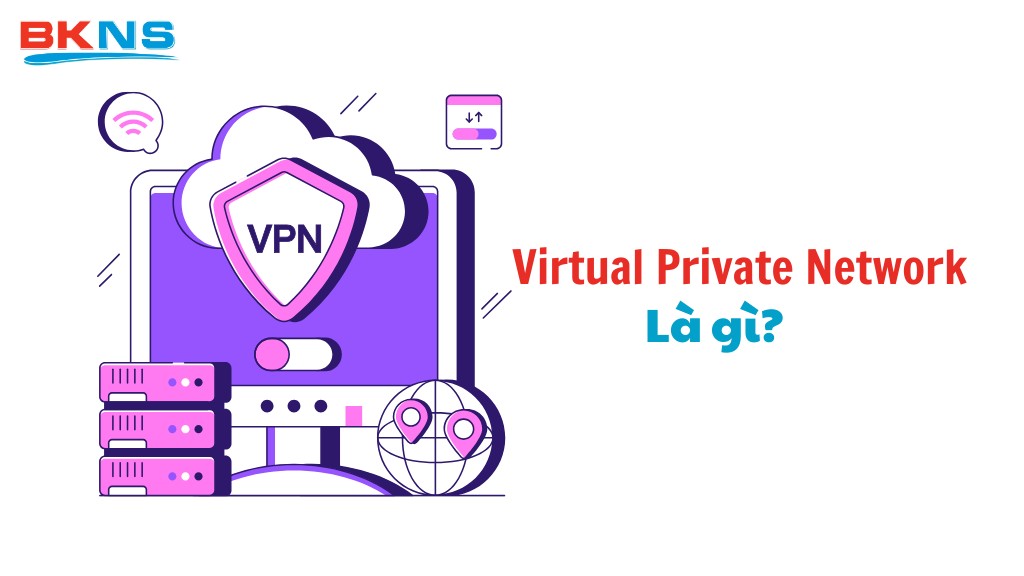 VPN là gì? Có làm chậm tốc độ mạng không?