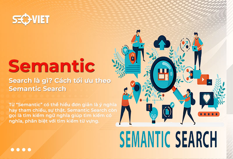 Doanh nghiệp cần hiểu Semantic Search trước khi làm content