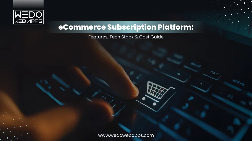 Subscription eCommerce Platform: Build, Features & Cost