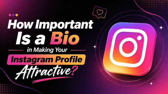 How Important Is a Bio in Making Your Instagram Profile Attractive?