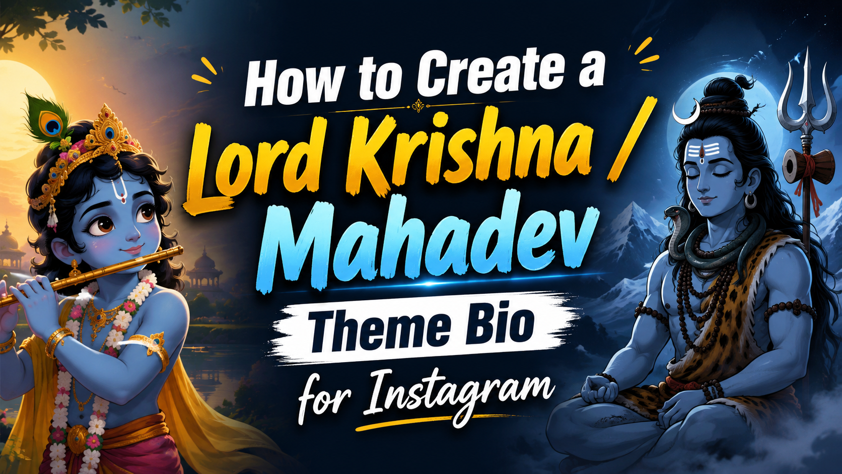 How to Write a Perfect Mahadev & Krishna Bio