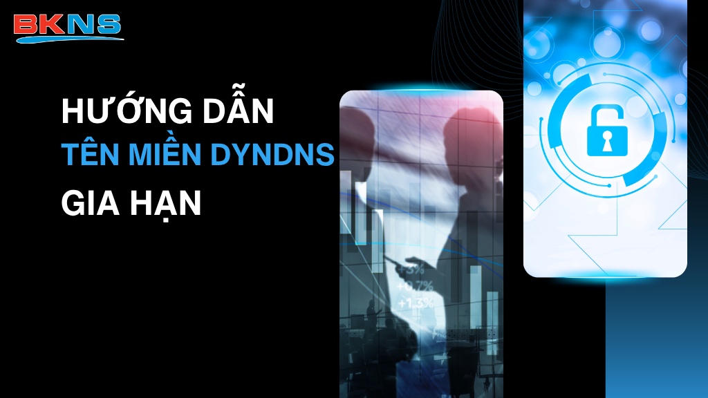 Hướng dẫn gia hạn DynDNS cho người dùng cá nhân