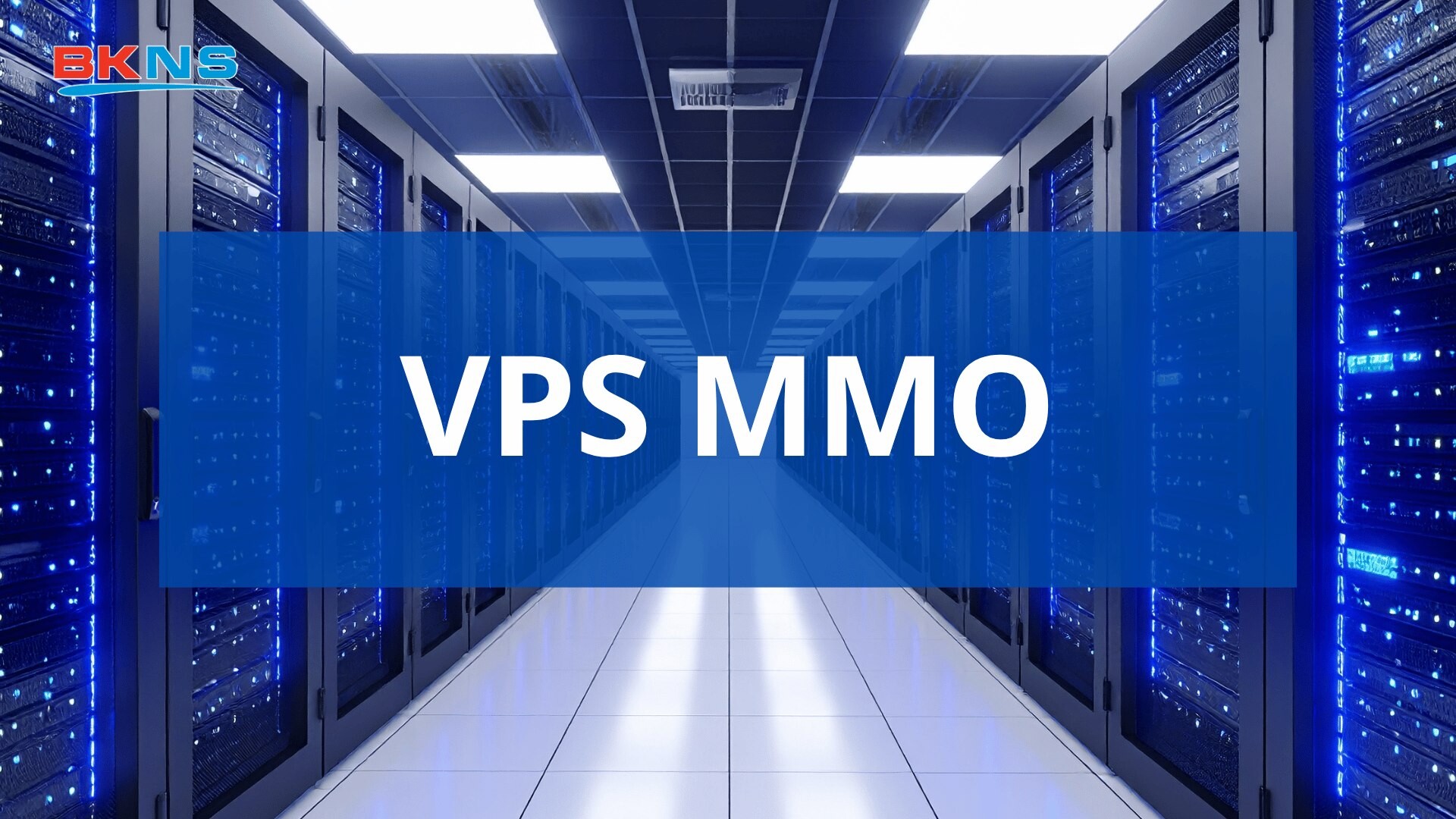 VPS MMO là gì? Các tiêu chí chọn VPS MMO mạnh, ổn định