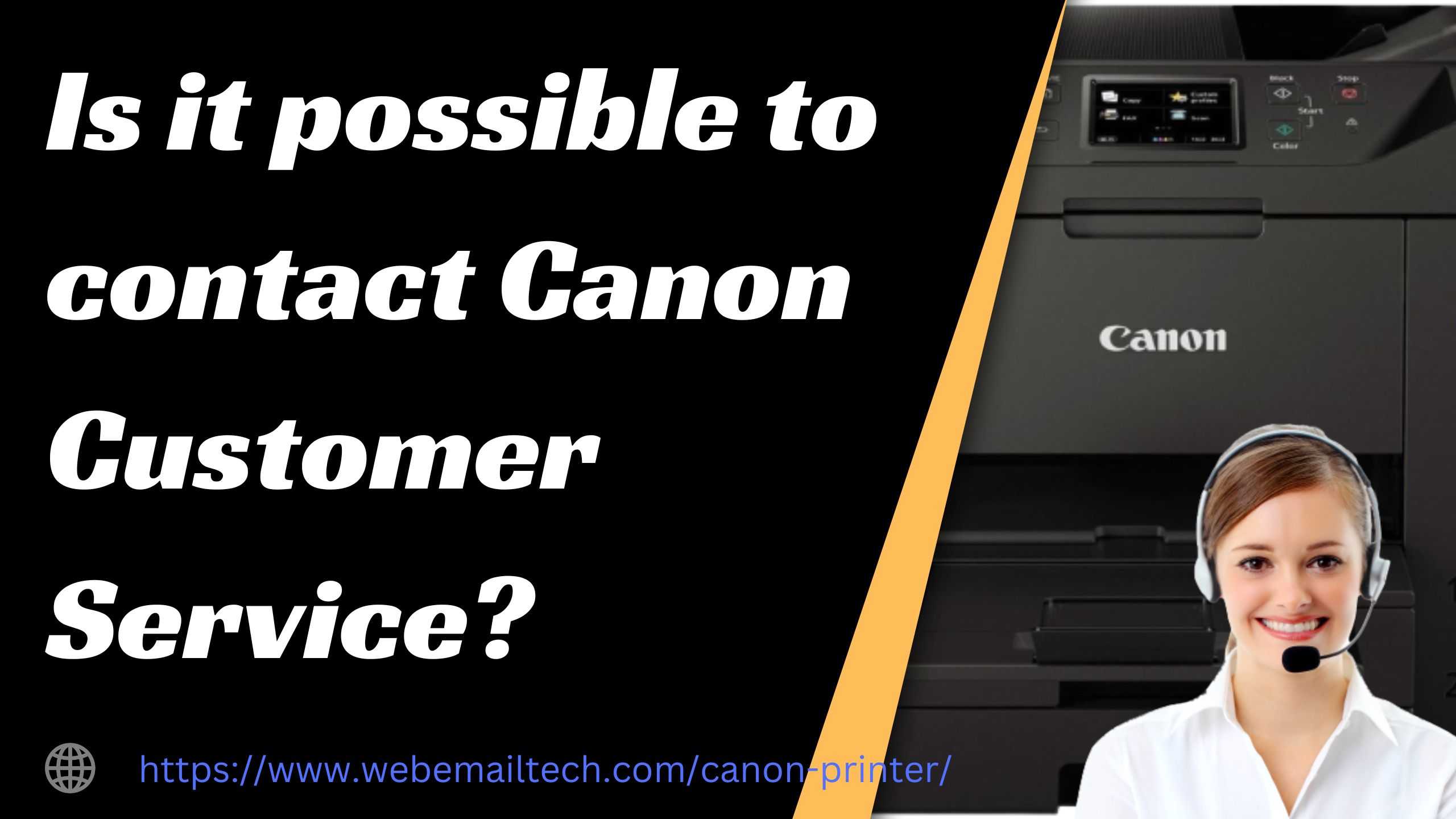 Is it possible to contact Canon Customer Service?