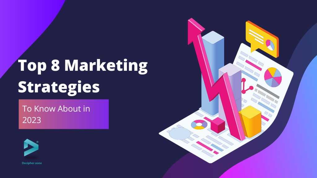 Top 8 Marketing strategies to know about in 2023