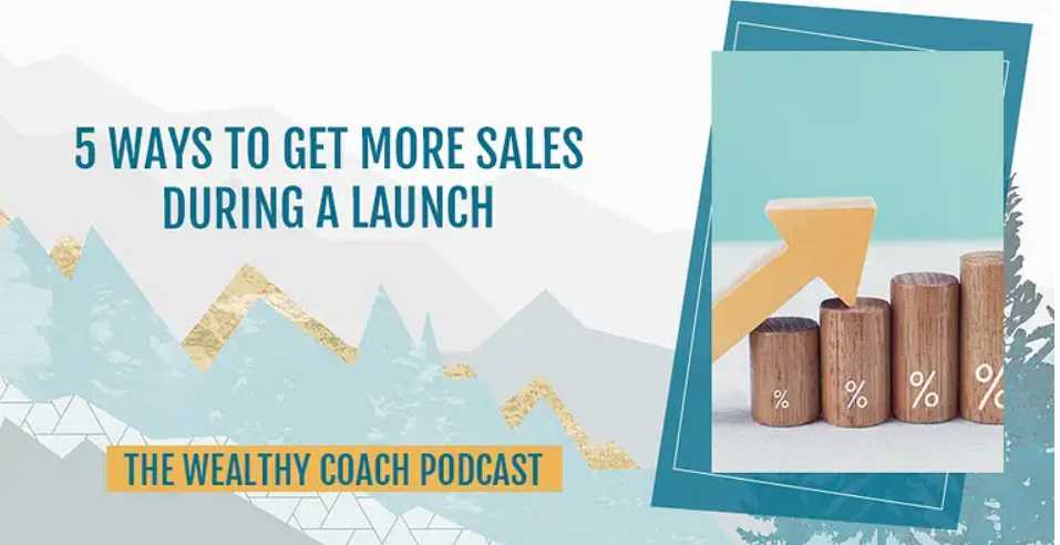 5 WAYS TO GET MORE SALES DURING A LAUNCH