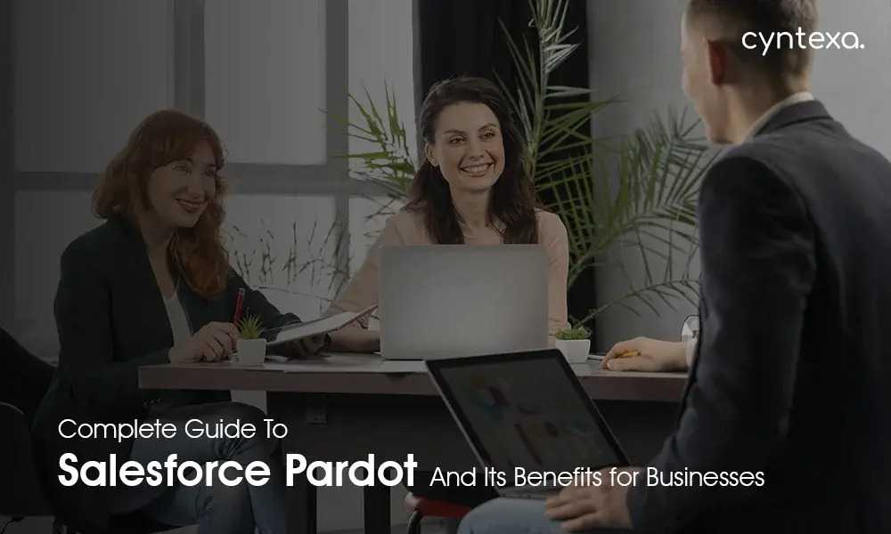 Complete Guide To Salesforce Pardot – Features, Benefits, And Pricing