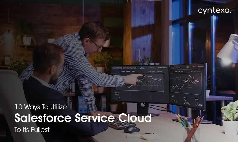 10 Ways To Utilize Salesforce Service Cloud To Its Fullest