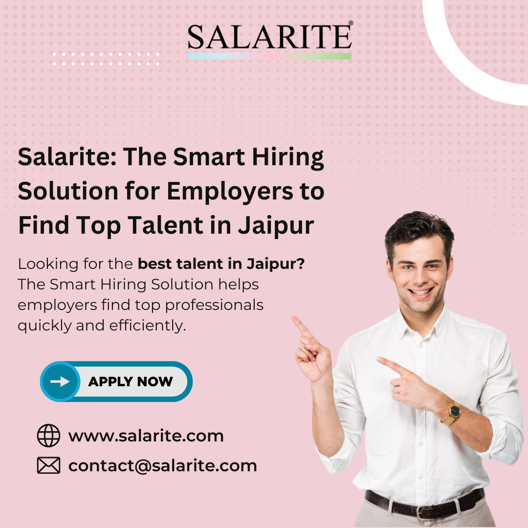 Salarite: The Smart Hiring Solution for Employers to Find Top Talent in Jaipur