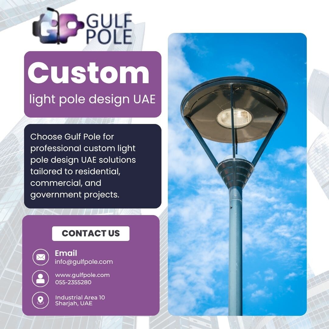 Reliable Custom Light Pole Design UAE for Every Project